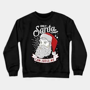 Only Santa Can Judge Me Crewneck Sweatshirt